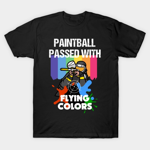 Funny Paintball Passed Paint Balling with Rainbow Flying Colors T-Shirt by Mochabonk